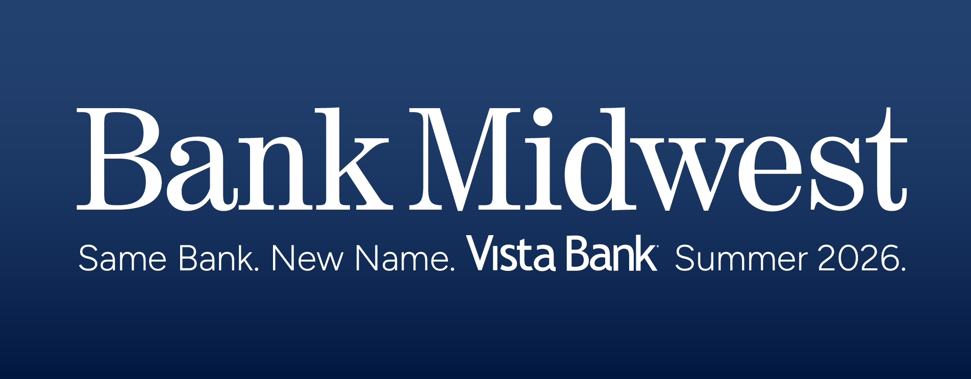 Same people. Same bank. New name. Vista Bank. Coming Summer 2026
